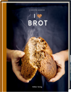Geweke, Christin: I Love Brot