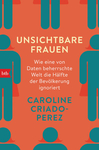 Criado-Perez, Caroline: Unsichtbare Frauen