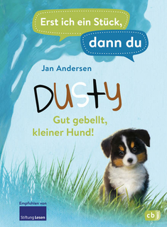 Andersen, Jan: Erst ich ein Stück, dann du - Dusty – Gut gebellt, kleiner Hund!