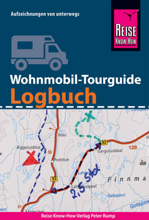 Feldmann, Franziska; Urban-Rump, Gunda: Reise Know-How Wohnmobil-Tourguide Logbuch : Reisetagebuch für Aufzeichnungen von unterwegs