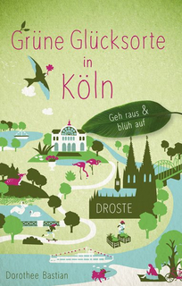Bastian, Dorothee: Grüne Glücksorte in Köln