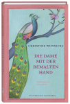 Wunnicke, Christine: Die Dame mit der bemalten Hand