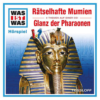 Tessloff WAS IST WAS Hörspiel: Rätselhafte Mumien/ Glanz der Pharaonen