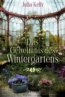 Kelly, Julia: Das Geheimnis des Wintergartens