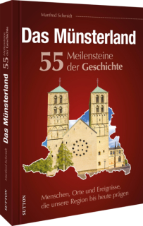Schmidt, Manfred: Das Münsterland. 55 Meilensteine der Geschichte