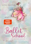 Mayer, Gina: Ballet School - Der Tanz deines Lebens