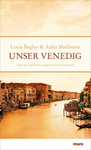 Begley, Louis; Muhlstein, Anka: Unser Venedig