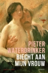 Pieter Waterdrinker: Biecht aan mijn vrouw