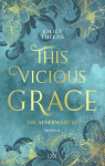 Thiede, Emily: This Vicious Grace - Die Auserwählte