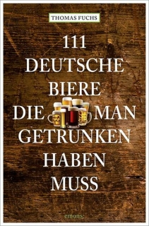 Fuchs, Thomas: 111 Deutsche Biere, die man getrunken haben muss