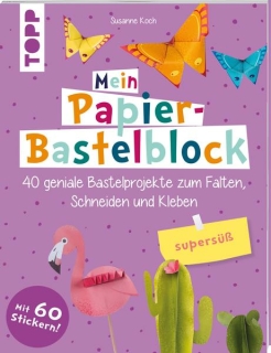 Koch, Susanne: Mein Papier-Bastelblock - supersüß