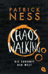 Ness, Patrick: Chaos Walking - Die Zukunft der Welt