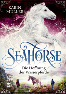 Müller, Karin: Seahorse - Die Hoffnung der Wasserpferde