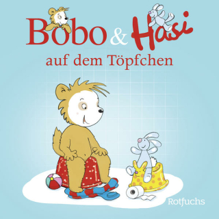 Böhlke, Dorothée: Bobo & Hasi auf dem Töpfchen