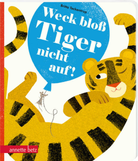 Teckentrup, Britta: Weck bloß Tiger nicht auf!