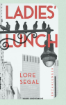 Segal, Lore: Ladies Lunch