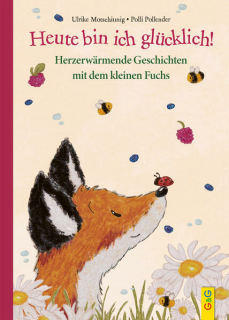Motschiunig, Ulrike: Heute bin ich glücklich! Herzerwärmende Geschichten mit dem kleinen Fuchs