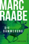 Raabe, Marc: Die Dämmerung (Art Mayer-Serie 2)