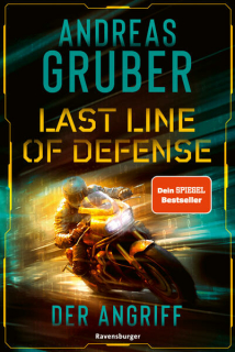 Gruber, Andreas: Last Line of Defense, Band 1: Der Angriff. Die neue Action-Thriller-Reihe von Nr. 1 SPIEGEL-Bestsellerautor Andreas Gruber!