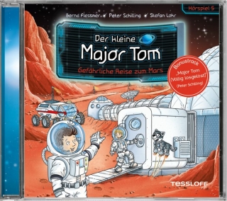 Flessner, Bernd; Schilling, Peter: Der kleine Major Tom. Hörspiel 5: Gefährliche Reise zum Mars